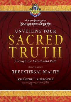 Unveiling Your Sacred Truth through the Kalachakra Path, Book One - Shar Khentrul Jamphel Lodrö