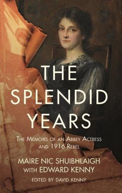 The Splendid Years: The Memoirs of an Abbey Actress and 1916 Rebel - Nic Shuibhlaigh, Maire; Kenny, Edward