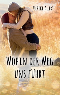 Wohin der Weg uns führt - Allert, Ulrike