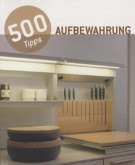 500 Tipps Aufbewahrung 500 Tipps Aufbewahrung