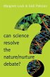 Can Science Resolve the Nature / Nurture Debate? (New Human Frontiers - Polity)