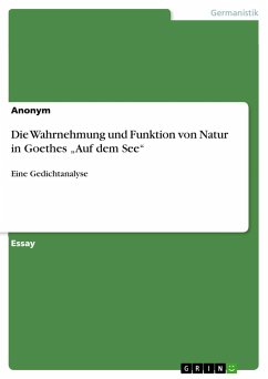 Die Wahrnehmung und Funktion von Natur in Goethes ¿Auf dem See¿