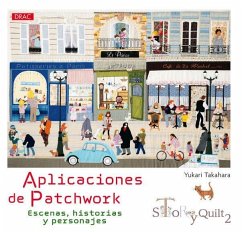 Aplicaciones de patchwork : story quilt 2 : escenas, historias y personajes - Takahara, Yukari