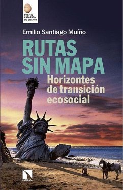 Rutas sin mapa : horizontes de transición ecosocial - Santiago Muiño, Emilio