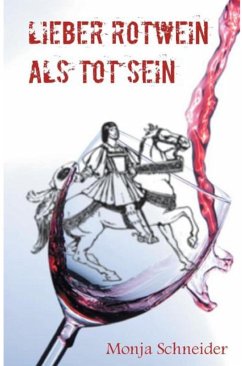 Lieber Rotwein als tot sein (eBook, ePUB) - Schneider, Monja