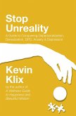 Stop Unreality: A Guide to Conquering Depersonalization, Derealization, DPD, Anxiety & Depression (eBook, ePUB)