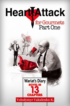 Heart Attack for Gourmets: Wariat's Diary (Diary of a Cranky Man) (eBook, ePUB) - Vakulenko-K., Volodymyr