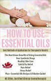 How to Use Essential Oils Best Methods of Application for Therapeutic Results The Must Know Benefits of Using Essential Oils Over Synthetic Drugs, Healthy Skin, Care Cold & Flu, Pain, Stress & More... (Healing with Essential Oil) (eBook, ePUB)