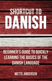 Shortcut to Danish: Beginner's Guide to Quickly Learning the Basics of the Danish Language (eBook, ePUB)