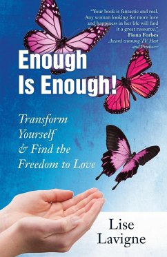 Enough Is Enough! Transform Yourself & Find the Freedom to Love - Lavigne, Lise