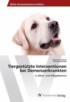 Tiergestützte Interventionen bei Demenzerkrankten - Scheran, Susanne;Ramschak, Rene