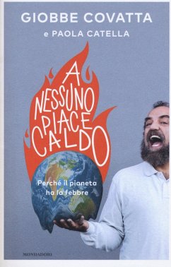 A nessuno piace caldo. Perché il pianeta ha la febbre - Covatta, Giobbe; Catella, Paola A nessuno piace caldo. Perché il pianeta ha la febbre - Covatta, Giobbe; Catella, Paola