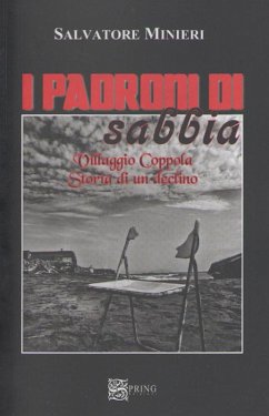 I padroni di sabbia. Villaggio Coppola. Storia di un declino - Minieri, Salvatore