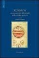 Kosmos. La concezione del mondo nelle civiltà antiche Kosmos. La concezione del mondo nelle civiltà antiche