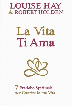 Cover La vita ti ama. 7 pratiche spirituali per guarire la tua vita