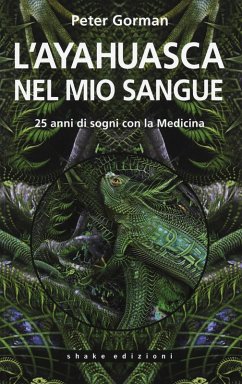 Cover L' ayahuasca nel mio sangue. 25 anni di sogni con la medicina