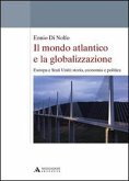 Il mondo atlantico e la globalizzazione. Europa e Stati Uniti: storia, economia e politica Il mondo atlantico e la globalizzazione. Europa e Stati Uniti: storia, economia e politica