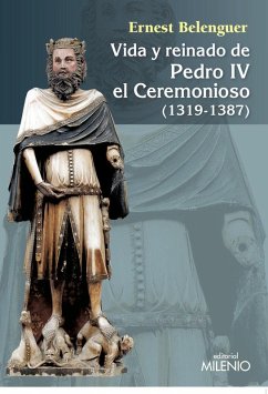 Cover Vida y reinado de Pedro IV el Ceremonioso, 1319-1387