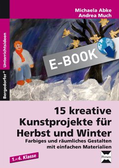 15 kreative Kunstprojekte für Herbst und Winter (eBook, PDF) - Abke, Michaela; Much, Andrea