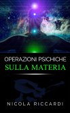 Operazioni psichiche sulla materia (eBook, ePUB)