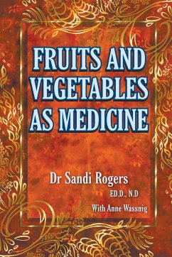 Fruit and Vegetables as Medicine - Rogers, Sandi; Wassnig, Anne