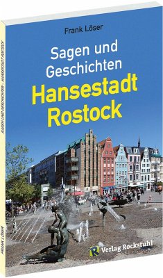 Sagen und Geschichten - Hansestadt Rostock - Löser, Frank