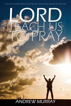 Lord, Teach Us to Pray by Andrew Murray - Murray, Andrew