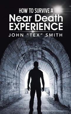How to Survive A Near Death Experience - Smith, John "Tex"