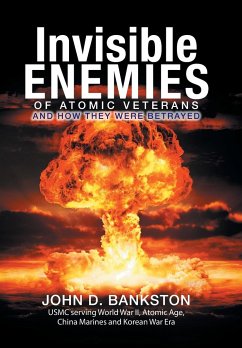 Invisible Enemies of Atomic Veterans - Bankston, John D.