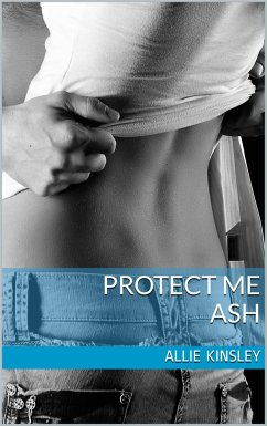 Ash / Protect Me Bd.2 (eBook, ePUB) - Kinsley, Allie