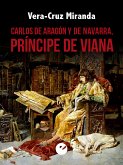 Carlos de Aragón y de Navarra, príncipe de Viana (eBook, ePUB)