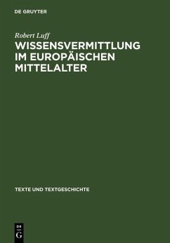 Wissensvermittlung im europäischen Mittelalter (eBook, PDF) - Luff, Robert