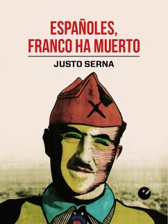 Españoles, Franco ha muerto (eBook, ePUB) - Serna, Justo