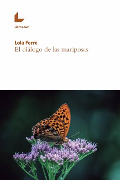 El diálogo de las mariposas (eBook, ePUB) - Ferre, Lola