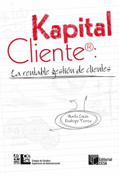 Kapital Cliente: la rentable gestión de clientes (eBook, ePUB) - Restrepo, Marta Lucía