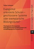 Evangelikal orientierte Schulen - geschlossene Systeme oder exemplarische Bildungsräume?