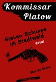 Sieben Schüsse im Stadtwald / Kommissar Platow Bd.1 (eBook, ePUB)