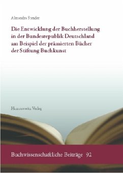 Die Entwicklung der Buchherstellung in der Bundesrepublik Deutschland, anhand der prämierten Bücher der Stiftung Buchkun - Stender, Alexandra