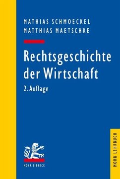 Rechtsgeschichte der Wirtschaft - Schmoeckel, Mathias;Maetschke, Matthias