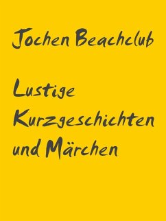 Lustige Kurzgeschichten und Märchen (eBook, ePUB) - Beachclub, Jochen