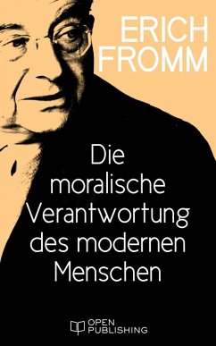 Die moralische Verantwortung des modernen Menschen (eBook, ePUB) - Fromm, Erich