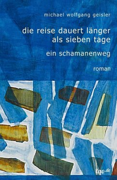 Die Reise dauert länger als sieben Tage (eBook, ePUB) - Geisler, Michael Wolfgang