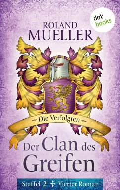 Die Verfolgten / Der Clan des Greifen Staffel 2 Bd.4 (eBook, ePUB) - Mueller, Roland