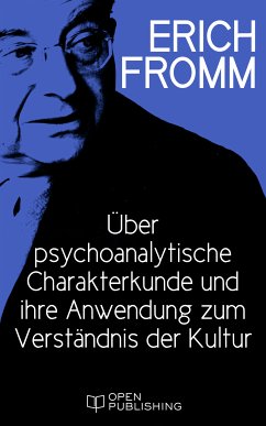 Über psychoanalytische Charakterkunde und ihre Anwendung zum Verständnis der Kultur (eBook, ePUB) - Fromm, Erich