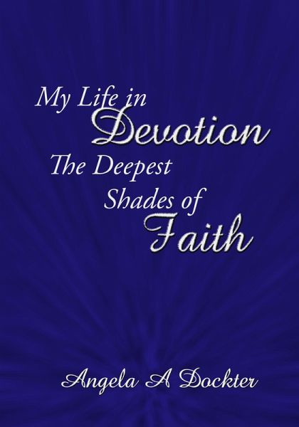 My Life in Devotion: The Deepest Shades of Faith (eBook, ePUB) My Life in Devotion: The Deepest Shades of Faith (eBook, ePUB)