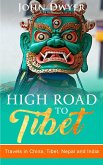 High Road to Tibet: Travels in China, Tibet, Nepal and India (Round The World Travels, #3) (eBook, ePUB)