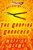 The Groping Gardener (The Hot Dog Detective - A Denver Detective Cozy Mystery, #7) (eBook, ePUB)