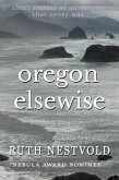 Oregon Elsewise: Eight short stories of an Oregon that never was (eBook, ePUB)