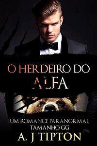 O Herdeiro Do Alfa (eBook, ePUB) - Tipton, AJ