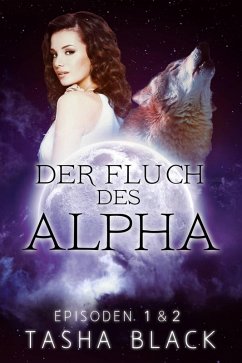 Der Fluch des Alphas, Episoden 1 & 2 (eBook, ePUB) - Tasha Black